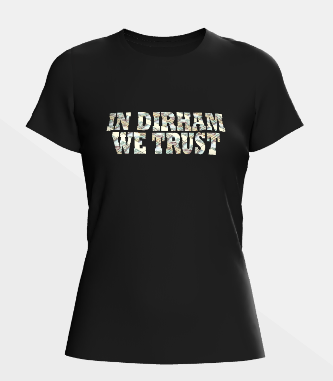 "IN DIRHAM WE TRUST" - Shirt Woman
