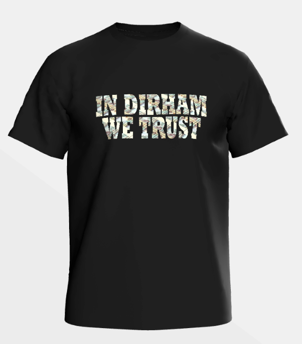 "IN DIRHAM WE TRUST" - Shirt Man
